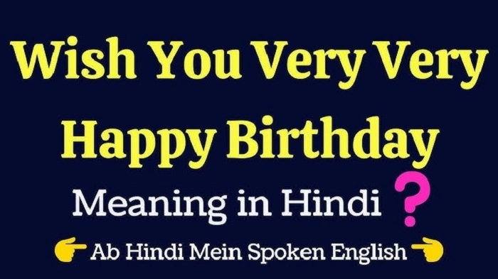 “Wish You a Very Happiest Birthday” के हिंदी अनुवाद के उदाहरण